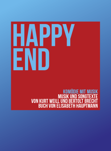 HAPPY END – eine KOMÖDIE MIT MUSIK – KURT WEILL UND BERTOLT BRECHT im Renaissance Theater in Berlin