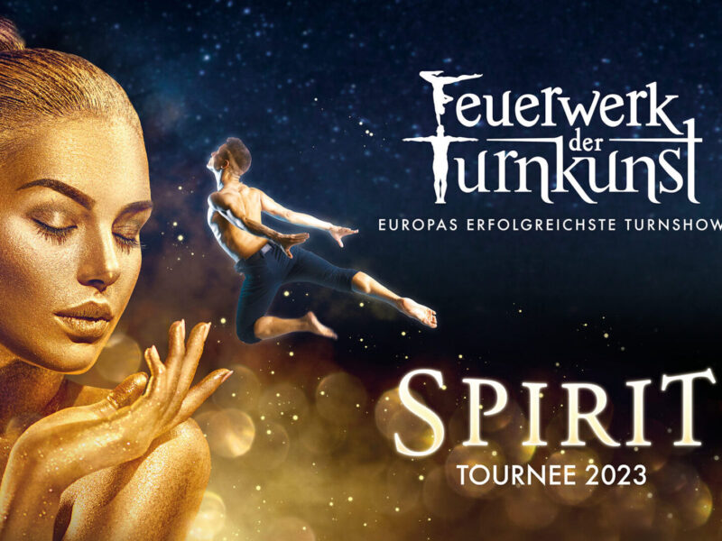 Feuerwerk der Turnkunst – SPIRIT Tournee 2023